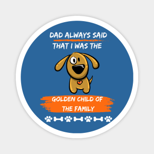 Wags, Golden Child Fathers Day favorite kid is his yellow dog. Magnet